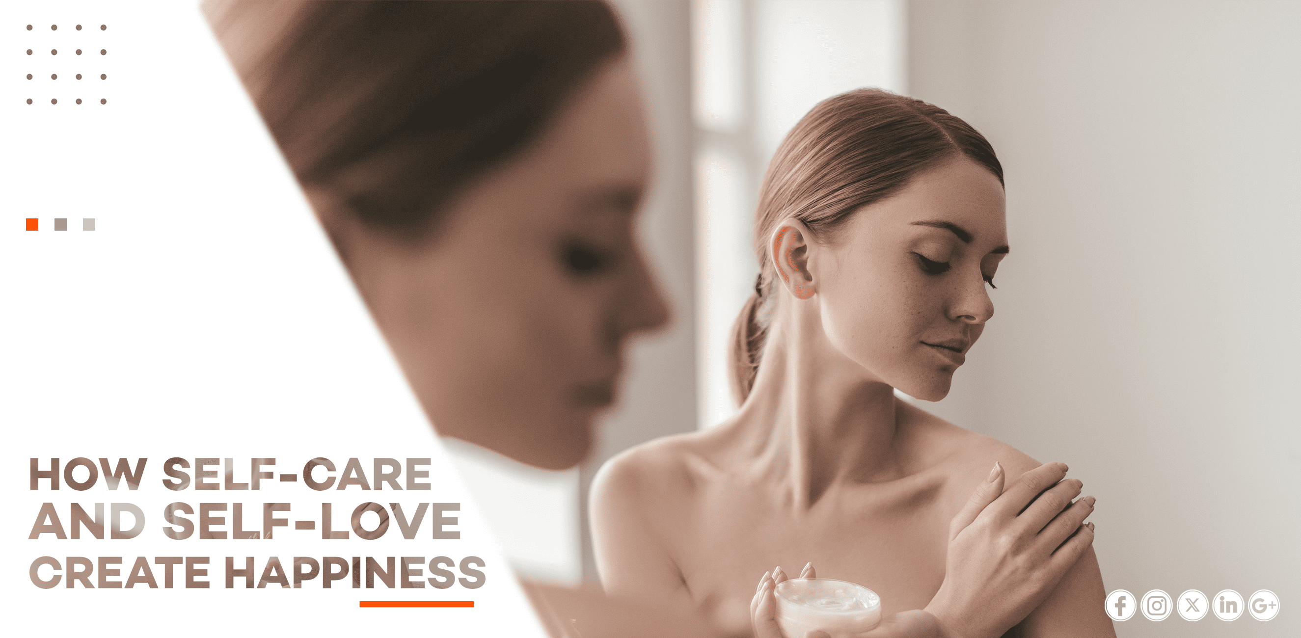 HOW SELF-CARE AND SELF-LOVE CREATE HAPPINESS