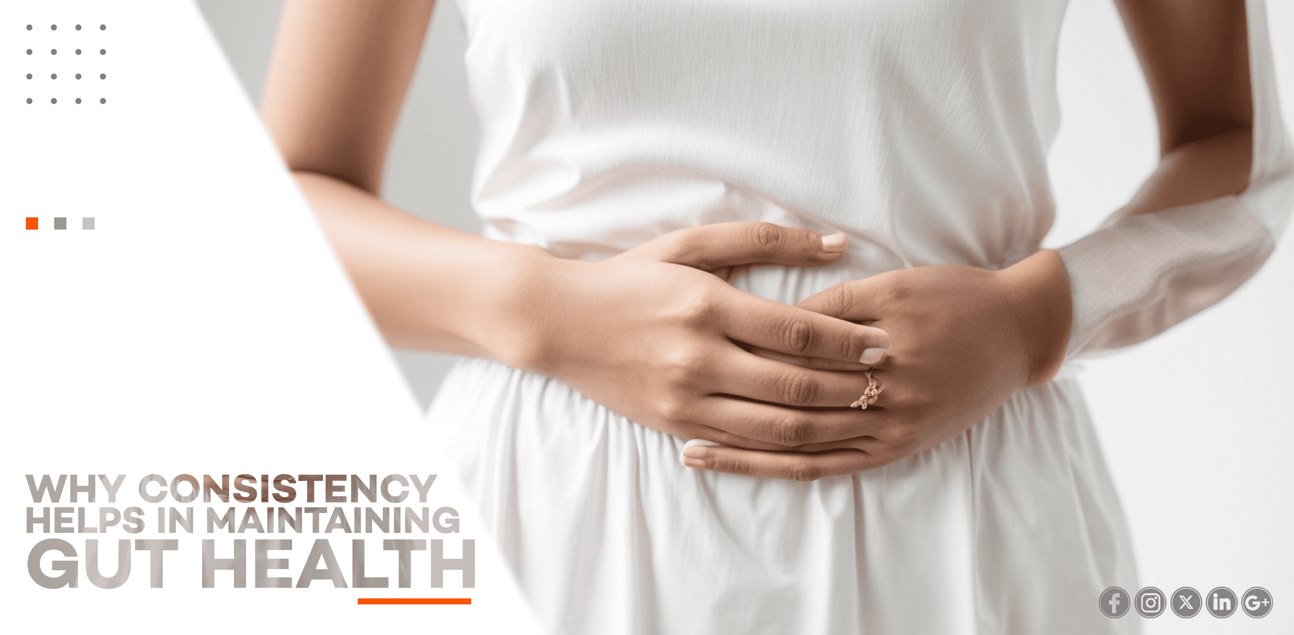 WHY CONSISTENCY HELPS IN MAINTAINING GUT HEALTH