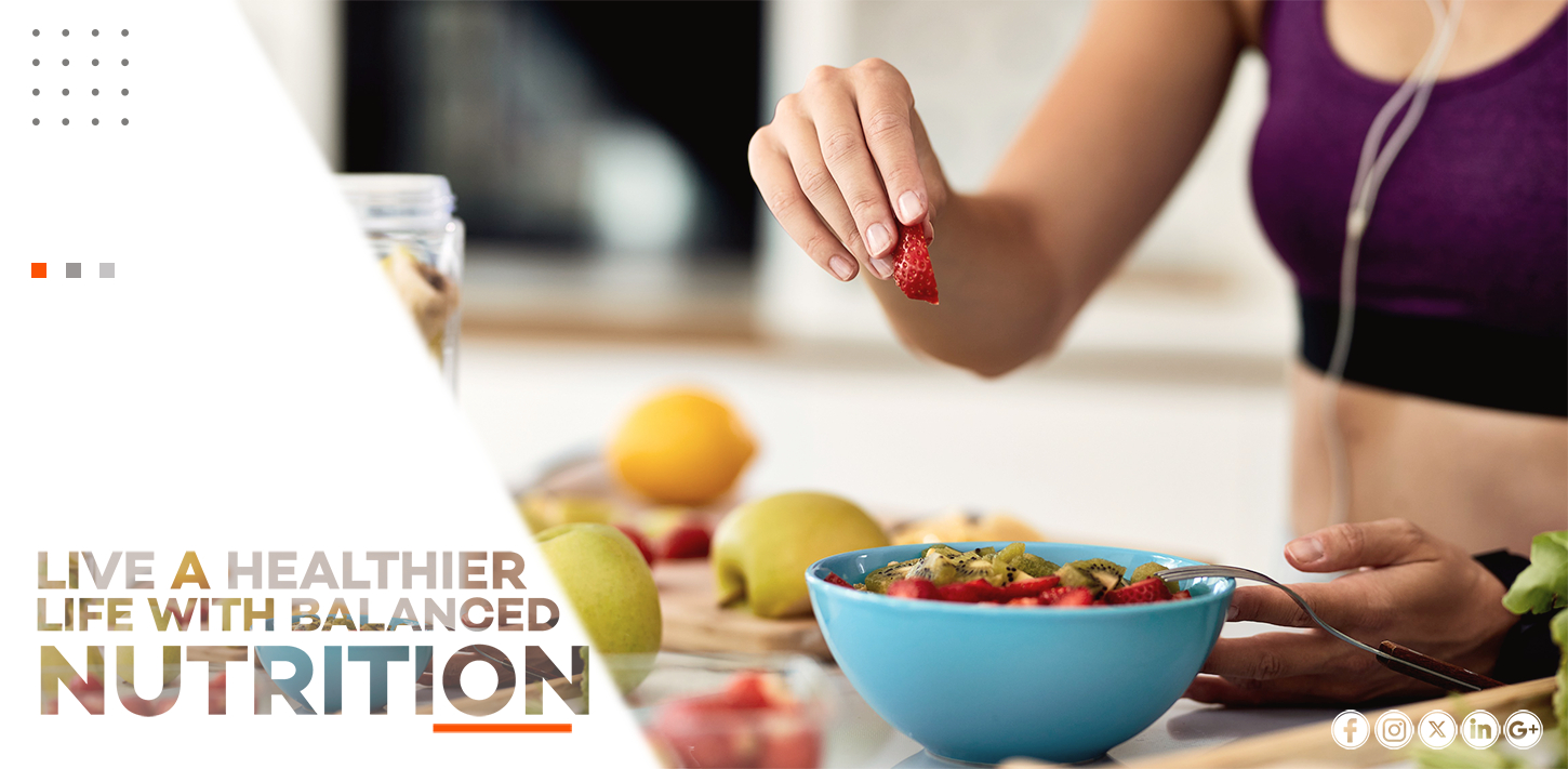 LIVE A HEALTHIER LIFE WITH BALANCED NUTRITION